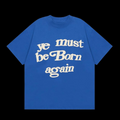 Kanye West You Ye Must Be Born Again Letter T-Shirts