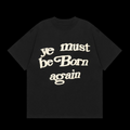 Kanye West You Ye Must Be Born Again Letter T-Shirts