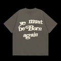 Kanye West You Ye Must Be Born Again Letter T-Shirts