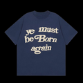 Kanye West You Ye Must Be Born Again Letter T-Shirts