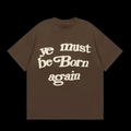 Kanye West You Ye Must Be Born Again Letter T-Shirts