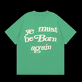 Kanye West You Ye Must Be Born Again Letter T-Shirts